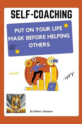 Self-Coaching, Put On Your Life Mask Before Helping Others