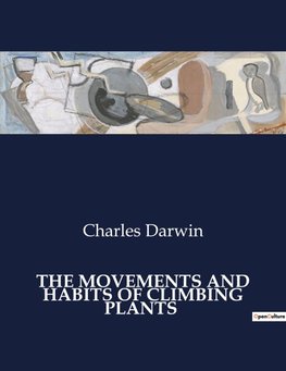 THE MOVEMENTS AND HABITS OF CLIMBING PLANTS