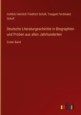 Deutsche Literaturgeschichte in Biographien und Proben aus allen Jahrhunderten