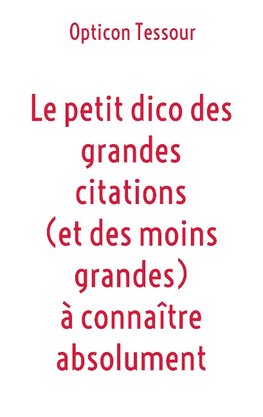 Le petit dico des grandes citations (et des moins grandes) à connaître absolument