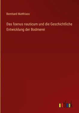 Das foenus nauticum und die Geschichtliche Entwicklung der Bodmerei