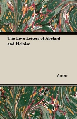 The Love Letters of Abelard and Heloise