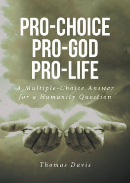 Pro-Choice Pro-God Pro-Life