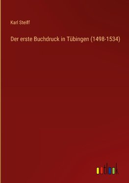 Der erste Buchdruck in Tübingen (1498-1534)