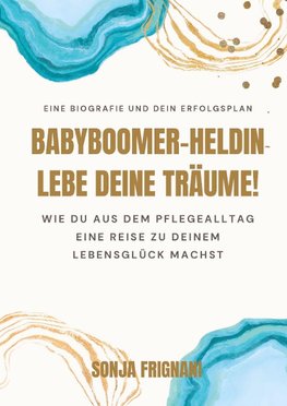 Babyboomer-Heldin, lebe deine Träume!