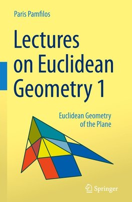 Lectures on Euclidean Geometry - Volume 1