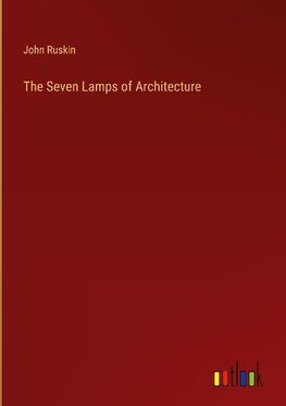 The Seven Lamps of Architecture