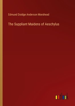 The Suppliant Maidens of Aeschylus