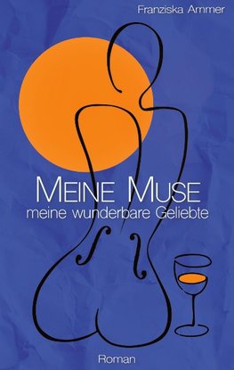 Meine Muse, meine wunderbare Geliebte