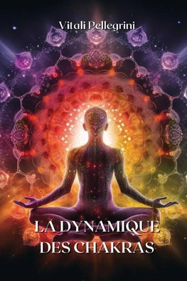 LA DYNAMIQUE DES CHAKRAS