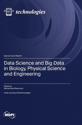 Data Science and Big Data in Biology, Physical Science and Engineering