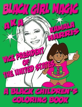 Black Girl Magic Kamala Harris AKA - A Black Children's Coloring Book