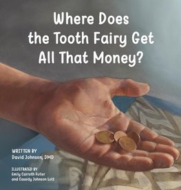 Where Does the Tooth Fairy Get All That Money?