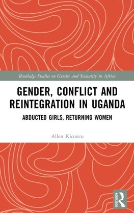 Gender, Conflict and Reintegration in Uganda