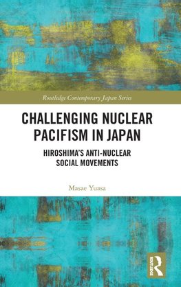 Challenging Nuclear Pacifism in Japan