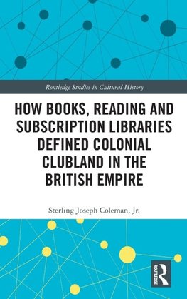 How Books, Reading and Subscription Libraries Defined Colonial Clubland in the British Empire