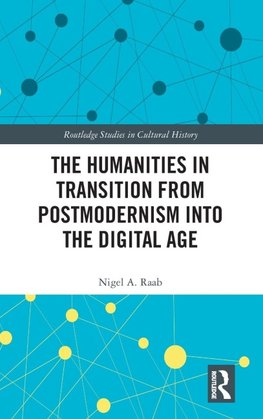 The Humanities in Transition from Postmodernism into the Digital Age