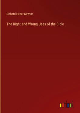 The Right and Wrong Uses of the Bible