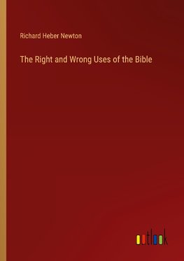 The Right and Wrong Uses of the Bible