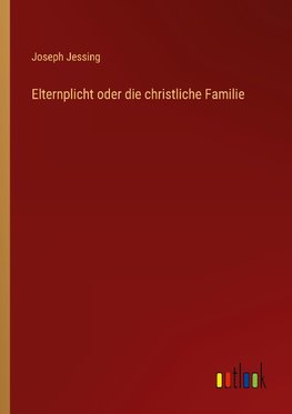 Elternplicht oder die christliche Familie