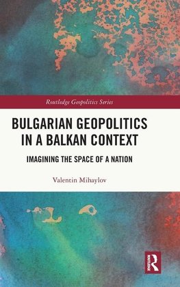 Bulgarian Geopolitics in a Balkan Context