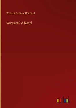 Wrecked? A Novel