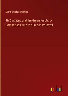 Sir Gawayne and the Green Knight. A Comparison with the French Perceval