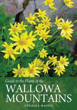 Guide to the Plants of the Wallowa Mountains of Northeastern Oregon