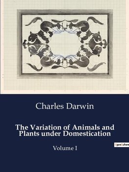 The Variation of Animals and Plants under Domestication