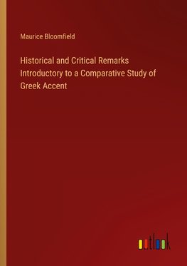 Historical and Critical Remarks Introductory to a Comparative Study of Greek Accent