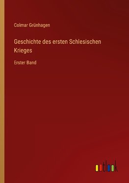 Geschichte des ersten Schlesischen Krieges