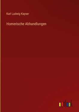 Homerische Abhandlungen