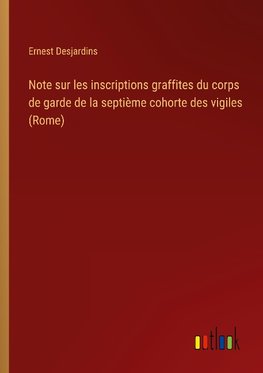 Note sur les inscriptions graffites du corps de garde de la septième cohorte des vigiles (Rome)