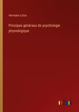 Principes généraux de psychologie physiologique