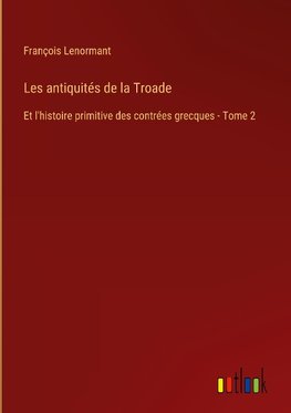 Les antiquités de la Troade