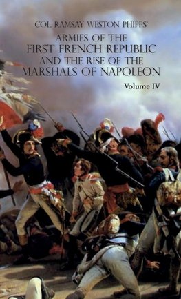 ARMIES OF THE FIRST FRENCH REPUBLIC AND THE RISE OF THE MARSHALS OF NAPOLEON I