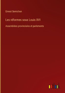 Les réformes sous Louis XVI