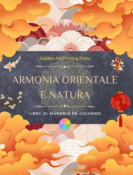 Armonia orientale e natura | Libro da colorare | 35 mandala creativi e rilassanti per gli amanti della cultura asiatica