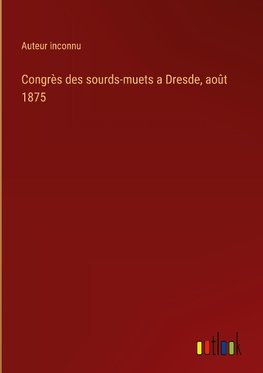 Congrès des sourds-muets a Dresde, août 1875