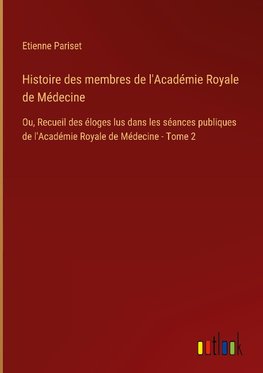 Histoire des membres de l'Académie Royale de Médecine