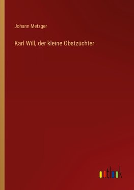 Karl Will, der kleine Obstzüchter