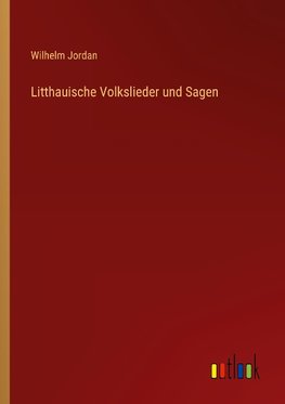 Litthauische Volkslieder und Sagen