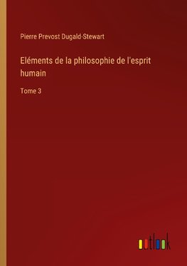 Eléments de la philosophie de l'esprit humain