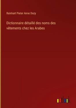 Dictionnaire détaillé des noms des vêtements chez les Arabes