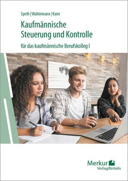 Kaufmännische Steuerung und Kontrolle für das kaufmännische Berufskolleg I - Ausgabe Baden-Württemberg