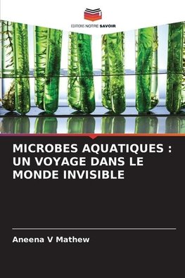 MICROBES AQUATIQUES : UN VOYAGE DANS LE MONDE INVISIBLE