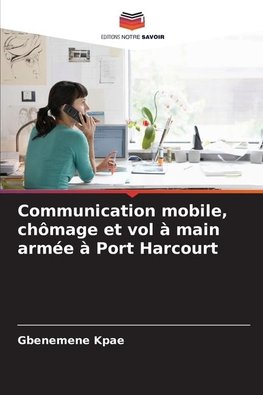 Communication mobile, chômage et vol à main armée à Port Harcourt