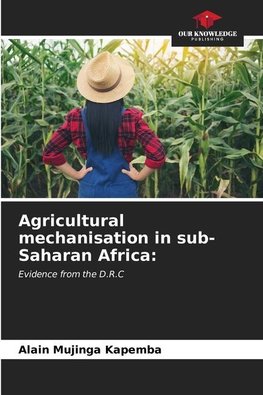 Agricultural mechanisation in sub-Saharan Africa: