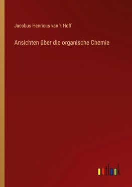 Ansichten über die organische Chemie