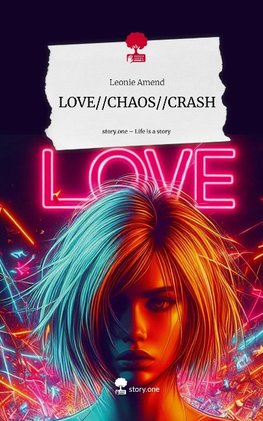 LOVE//CHAOS//CRASH. Life is a Story - story.one